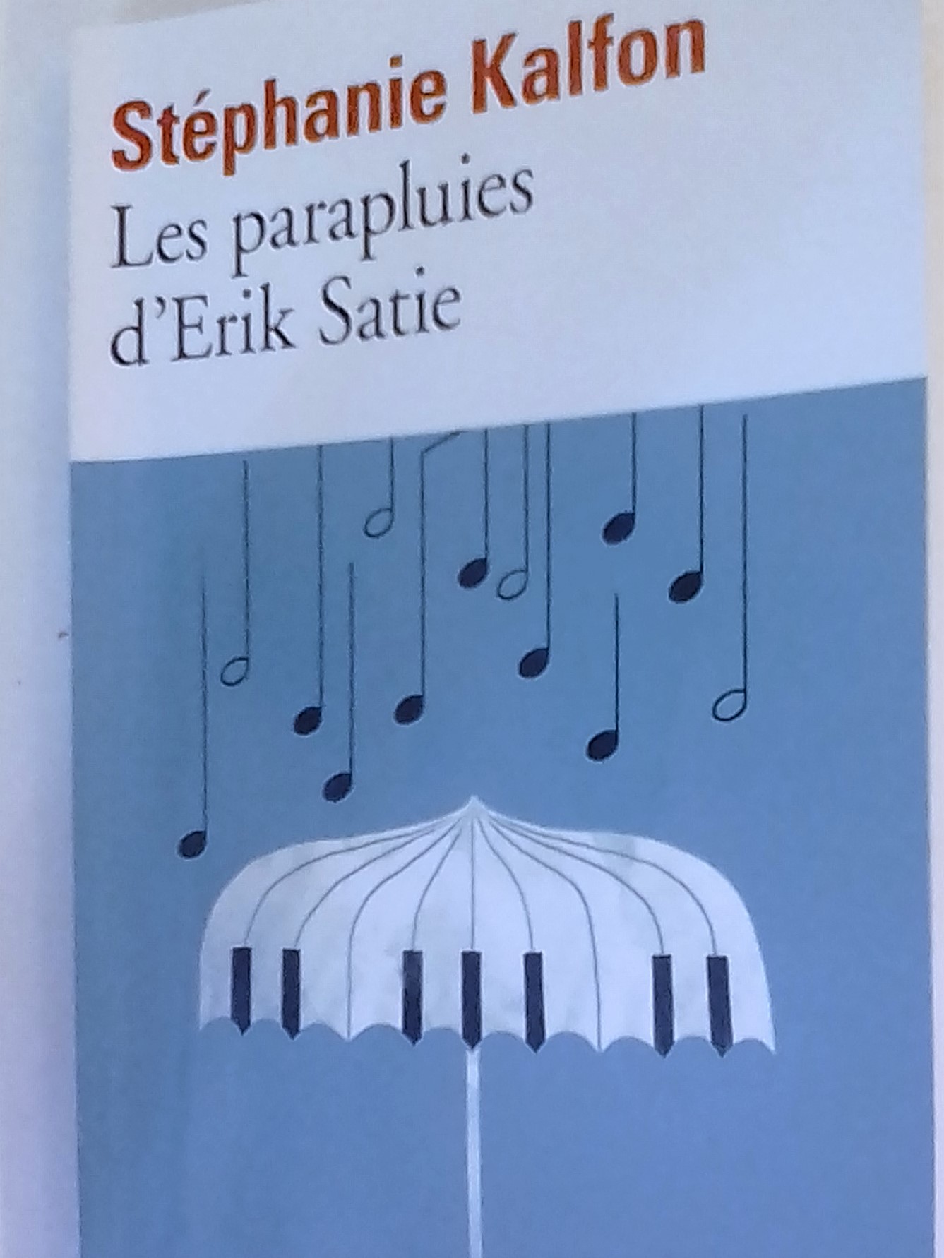 Les parapluies d'Erik Satie  Stéphanie Kalfon Gallimard 2017