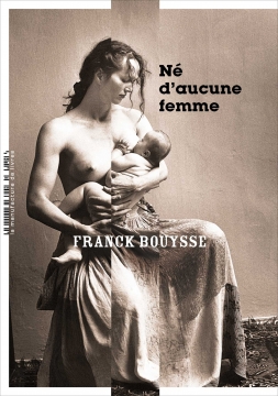 Né d'aucune femme  F. Bouysse-  Manufacture de livres  2019