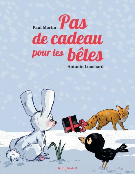 Pas de cadeau pour les bêtes, Paul Martin  Antonin Louchard